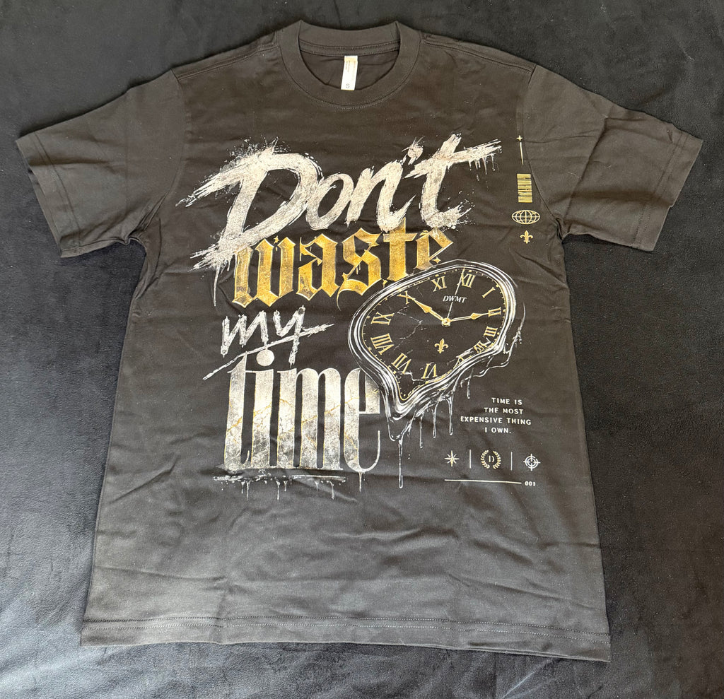 Don’t Waste My Time Tee